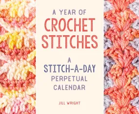 A Year of Crochet Stitches: A Stitch-a-Day Perpetual Calendar