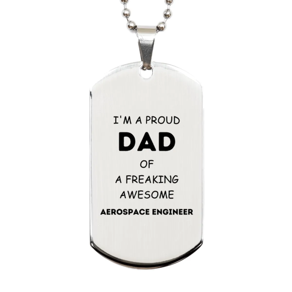 Aerospace Engineer Gifts. Proud Dad of a freaking Awesome Aerospace Engineer. Silver Dog Tag for Aerospace Engineer. Great Gift for Him. Fathers Day Gift. Unique Dad Pendant