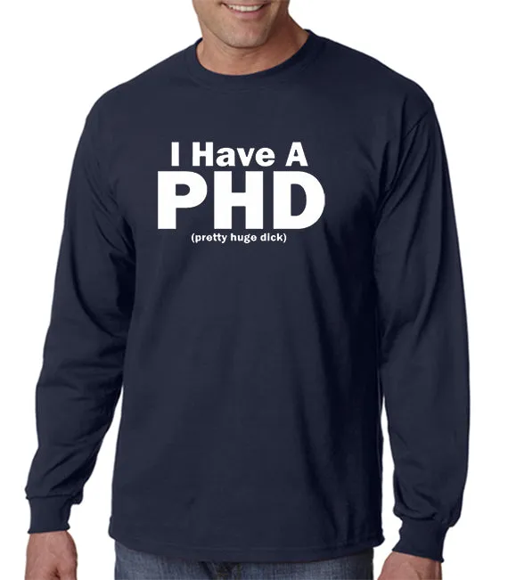 I Have a PHD T-shirt