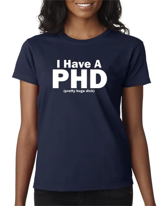 I Have a PHD T-shirt