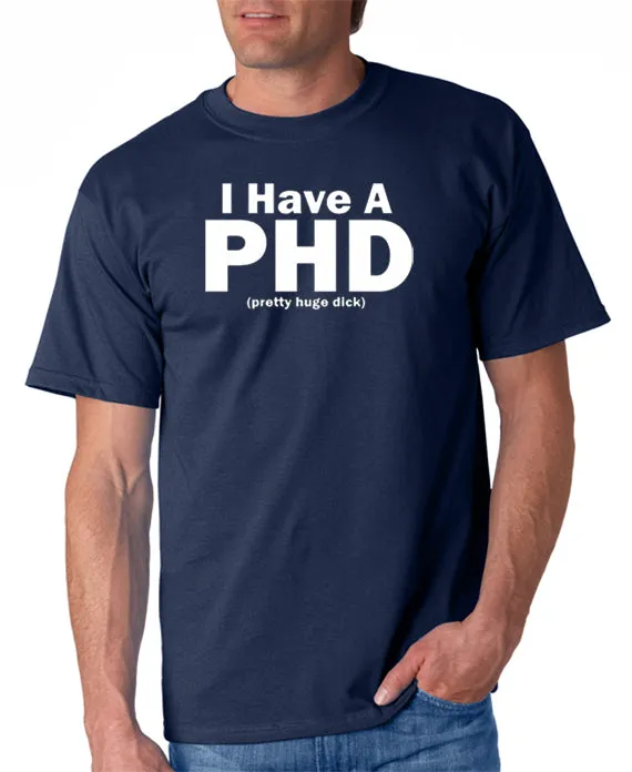 I Have a PHD T-shirt