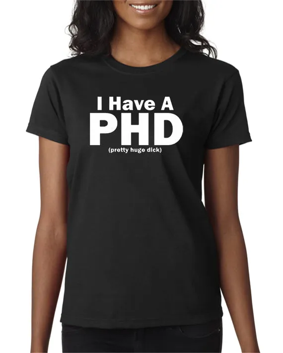 I Have a PHD T-shirt