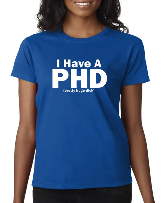 I Have a PHD T-shirt