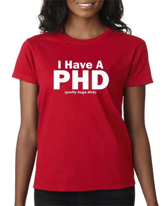 I Have a PHD T-shirt