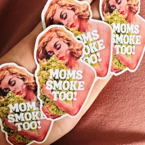 Moms Smoke Too Sticker